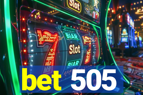 bet 505